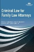 Criminal Law for Family Law Attorneys