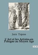 L'Art et les Artistes en Pologne au Moyen Âge