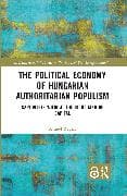 The Political Economy of Hungarian Authoritarian Populism