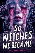 So Witches We Became
