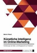 Künstliche Intelligenz im Online-Marketing. Veränderungen der Arbeits- und Auftragsdynamik von Freelancern