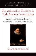 The Aristotelian Tradition in Early Modern Protestantism