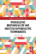 Procreative Responsibility and Assisted Reproductive Technologies