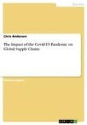 The Impact of the Covid-19 Pandemic on Global Supply Chains