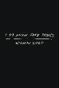 I Do Know Some Things