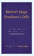 Horace’s Hope, Friedman’s Folly