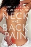 Chris Shelton’s Easy Guide to Fixing Neck and Back Pain