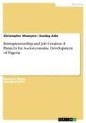 Entrepreneurship and Job Creation. A Panacea for Socioeconomic Development of Nigeria