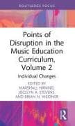 Points of Disruption in the Music Education Curriculum, Volume 2