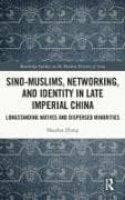 Sino-Muslims, Networking, and Identity in Late Imperial China