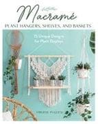 Macrame Plant Hangers, Shelves, and Baskets