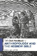 T&T Clark Handbook of Anthropology and the Hebrew Bible