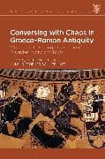 Conversing with Chaos in Graeco-Roman Antiquity