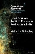 Utpal Dutt and Political Theatre in Postcolonial India