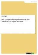 Der Design-Thinking-Prozess. Vor- und Nachteile der agilen Methode