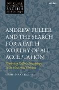 Andrew Fuller and the Search for a Faith Worthy of All Acceptation