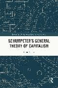 Schumpeter’s General Theory of Capitalism