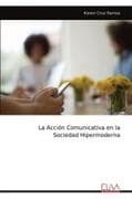 La Acción Comunicativa en la Sociedad Hipermoderna