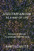 Utilitarianism as a Way of Life