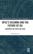 OPEC’s Dilemma and the Future of Oil