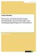 Motivation und Zufriedenheit junger Berufsanfänger. Herausforderungen und Handlungsempfehlungen für Unternehmen