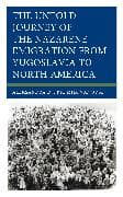 The Untold Journey of the Nazarene Emigration from Yugoslavia to North America
