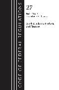 Code of Federal Regulations, Title 27 Alcohol Tobacco Products and Firearms 400-END, 2023