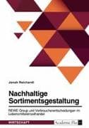 Nachhaltige Sortimentsgestaltung. REWE Group und Verbraucherentscheidungen im Lebensmitteleinzelhandel