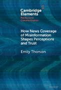 How News Coverage of Misinformation Shapes Perceptions and Trust