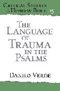 The Language of Trauma in the Psalms