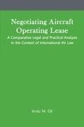 Negotiating Aircraft Operating Lease - A Comparative Legal and Practical Analysis in the Context of International Air Law