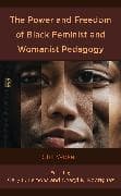 The Power and Freedom of Black Feminist and Womanist Pedagogy