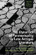 The Dynamics of Paratextuality in Late Antique Literature