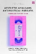 Aesthetic Amalgams and Political Pursuits