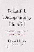 Beautiful, Disappointing, Hopeful