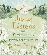 Jesus Listens--for Lent and Easter, Padded Hardcover, with Full Scriptures