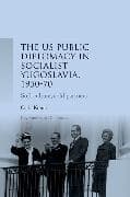 Us Public Diplomacy in Socialist Yugoslavia, 1950–70