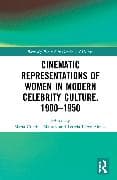 Cinematic Representations of Women in Modern Celebrity Culture, 1900–1950