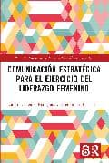 Comunicación estratégica para el ejercicio del liderazgo femenino