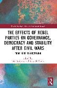 The Effects of Rebel Parties on Governance, Democracy and Stability after Civil Wars