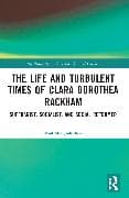 The Life and Turbulent Times of Clara Dorothea Rackham