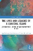 The Lives and Legacies of a Carceral Island