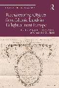 Rediscovering Objects from Islamic Lands in Enlightenment Europe