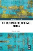 The Remaking of Archival Values