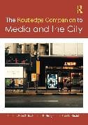 The Routledge Companion to Media and the City