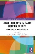 Royal Journeys in Early Modern Europe