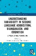 Understanding Variability in Second Language Acquisition, Bilingualism, and Cognition