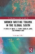 Women Writing Trauma in the Global South