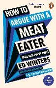 How to Argue With a Meat Eater (And Win Every Time)