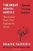The Great Mental Models: General Thinking Concepts